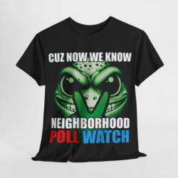 "Neighborhood Poll Watch" Tee